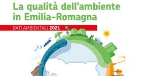 Dati ambientali 2021. La qualità dell'ambiente in Emilia-Romagna
