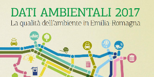 Dati ambientali 2017. La qualità dell'ambiente in Emilia-Romagna