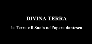 “Divina Terra – la Terra ed il Suolo nell’opera dantesca”