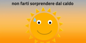 Non farti sorprendere dal caldo...